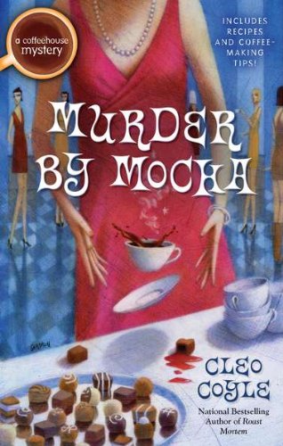 Murder by Mocha (A Coffeehouse Mystery) by Cleo Coyle