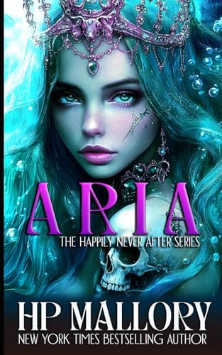 Aria: Dark Fairytales (Happily Never After Fairytale Retellings) by H.P. Mallory