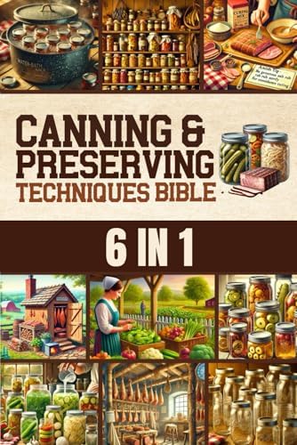 Canning & Preserving Techniques Bible: The Timeless Guide Passed Down Through Generations to Safely Preserve Foods at Home | Canning, Pickling, Smoking, Curing, Fermenting, Drying & Root Cellaring by Isaiah Schwartz