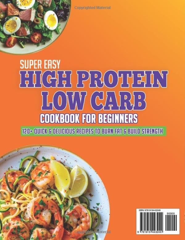 Super Easy High Protein Low Carb Cookbook for Beginners: 120+ Quick & Delicious Recipes to Burn Fat, Build Strength & Prep Once, Eat Healthy All Week — Includes 4-Week Meal Plan, Shopping Lists by Emily Hansen