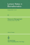 Resource Management: Proceedings of the Second Ralf Yorque Workshop held in Ashland, Oregon, July 23–25, 1984 (Lecture Notes in Biomathematics, 61) by Marc Mangel