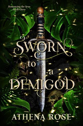 Sworn to a Demigod: A Dark Fairy Tale Romance (Romancing the Seas) by Athena Rose