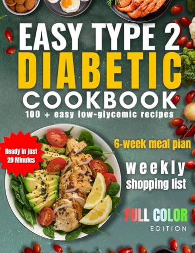 Easy Type 2 Diabetic Cookbook: Simple, Tasty, and Scientifically Safe Recipes to Help You Regain Wellness and Control. by Naomi Snow