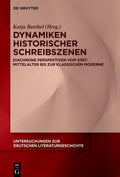 Dynamiken historischer Schreibszenen: Diachrone Perspektiven vom Spätmittelalter bis zur klassischen Moderne (Untersuchungen zur deutschen Literaturgeschichte, 168) (German Edition) by Katja Barthel