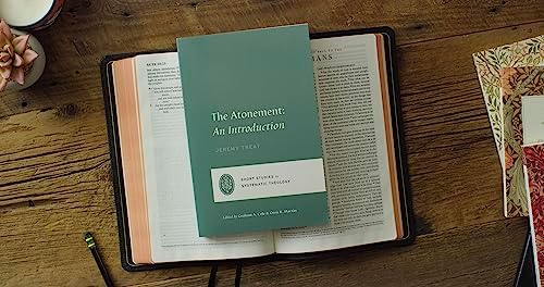 The Atonement: An Introduction (Short Studies in Systematic Theology) by Jeremy Treat