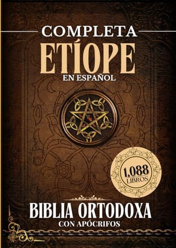 Biblia Ortodoxa Etíope Completa en Español con Apócrifos (1088 Libros) (Spanish Edition) by Anonymous