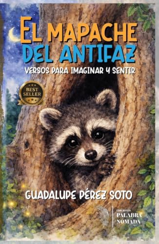 EL MAPACHE DEL ANTIFAZ: Versos para imaginar y sentir (Spanish Edition) by GUADALUPE PÉREZ SOTO