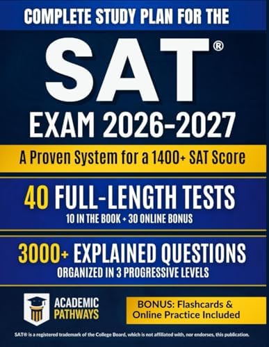 Complete Study Guide for the SAT® Exam: 3000+ Practice Questions, 10 Real Practice Tests, Smart Strategies, Weekly Goals & a Stress-Free Study Plan to Maximize Your Score! by ACADEMIC PATHWAYS