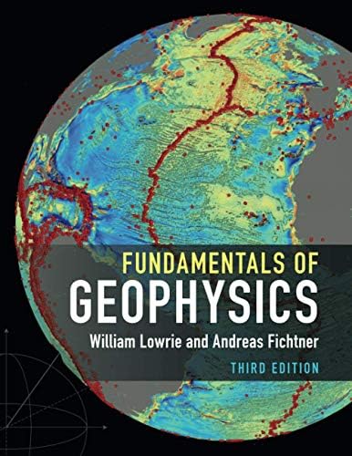 Fundamentals of Geophysics by William Lowrie