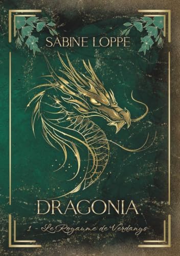 DRAGONIA T1 Le Royaume de Verdanys: Romantasy (duologie) (DRAGONIA DUOLOGIE - romantasy avec des dragons) (French Edition) by Sabine Loppe