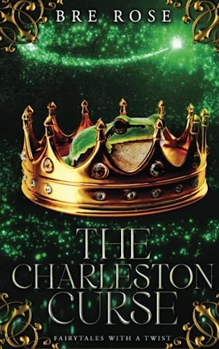 The Charleston Curse: Fairytales with A Twist by Bre Rose