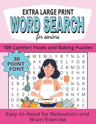 Extra Large Print Word Search for Seniors: 100 Comfort Foods and Baking Puzzles with Big Letters for Easy Reading, Relaxation, and Gentle Brain Exercise by Arlo Wrenley
