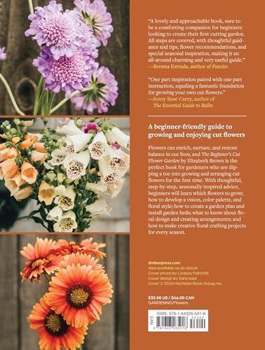 The Beginner’s Cut Flower Garden: Grow, Nourish, and Create Bliss Year-Round by Elizabeth Brown