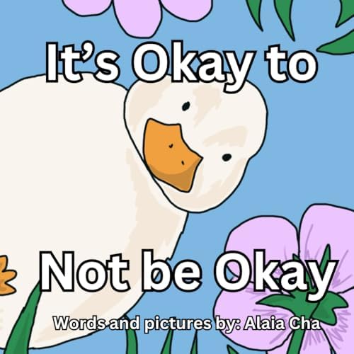 It’s Okay to Not Be Okay by Alaia Finley Cha