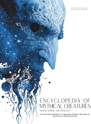 Encyclopedia of Mythical Creatures - Norse and Viking Mythology: An Illustrated Bestiary of Legendary Beasts, Monsters & Spirits from Ancient Worlds. (Mythology and Folklore) by Ziggy Quinete