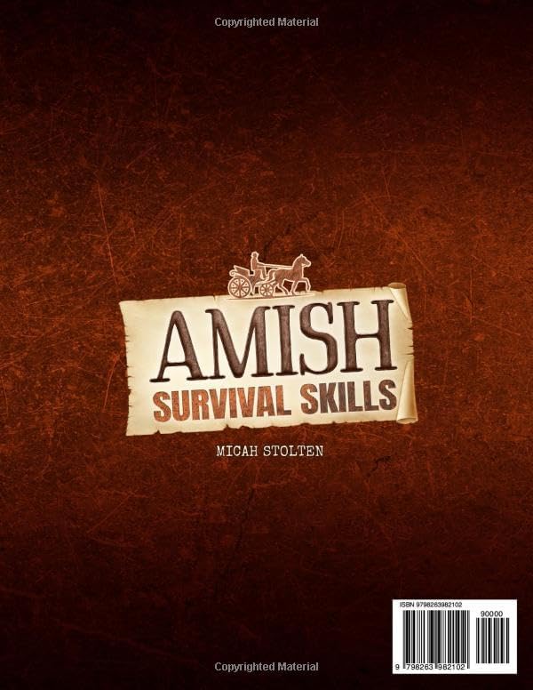 Amish Survival Skills: Discover Time Honored Amish Ways to Live Off the Grid: Enjoy Freedom, Peace of Mind, and a Sustainable Simple Life by Micah Stolten