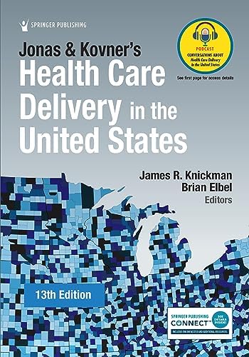 Jonas and Kovner's Health Care Delivery in the United States by James R. Knickman PhD