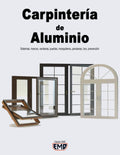 Carpintería de Aluminio: Sistemas, marcos, ventanas, puertas, mosquiteros, persianas, box, prevención (Spanish Edition) by Edición EMD