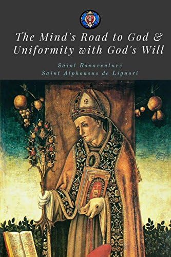 The Mind's Road to God & Uniformity With God's Will by St Bonaventure