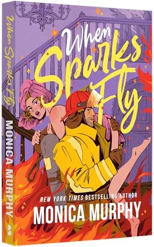 When Sparks Fly by Monica Murphy