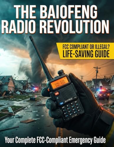 The Baofeng Radio Revolution: Guide for the US Market: Legal Compliance to Emergency Readiness—Master Your Handheld Radio: Programming, Troubleshooting & Optimization for Hams. by Luca Peter Scott