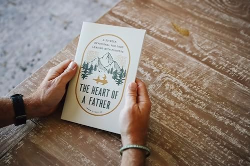 The Heart of a Father: A 52-Week Men’s Devotional for Dads Leading with Purpose by Truth and Light