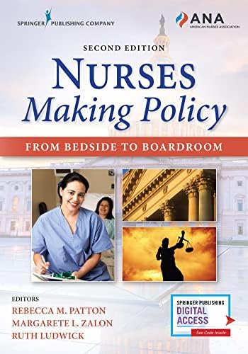 Nurses Making Policy: From Bedside to Boardroom Second Edition by Rebecca M. Patton