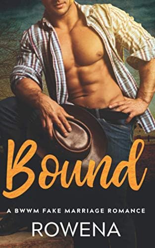 Bound: A BWWM Fake Marriage Romance (Alpha Second Chances) by Rowena