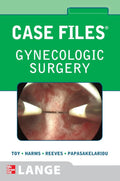 Case Files Gynecologic Surgery (LANGE Case Files) by Eugene C. Toy