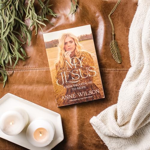 My Jesus: From Heartache to Hope (An Encouraging True Story of Recovering from Tragedy and Finding Purpose) by Anne Wilson