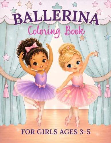 Ballerina Coloring Book for Girls Ages 3-5: 50 Cute Ballet and Dance Coloring Pages for Toddlers and Preschoolers by Alice Dorat