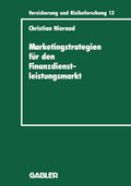Marketingstrategien für den Finanzdienstleistungsmarkt: Eine integrierte Wettbewerbs- und Bedarfsanalyse (Versicherung und Risikoforschung, 29) (German Edition) by Christian Nieraad