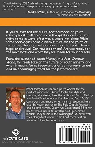Youth Ministry 2027: A New Vision for Youth Ministry in This Present Future by Brock Morgan