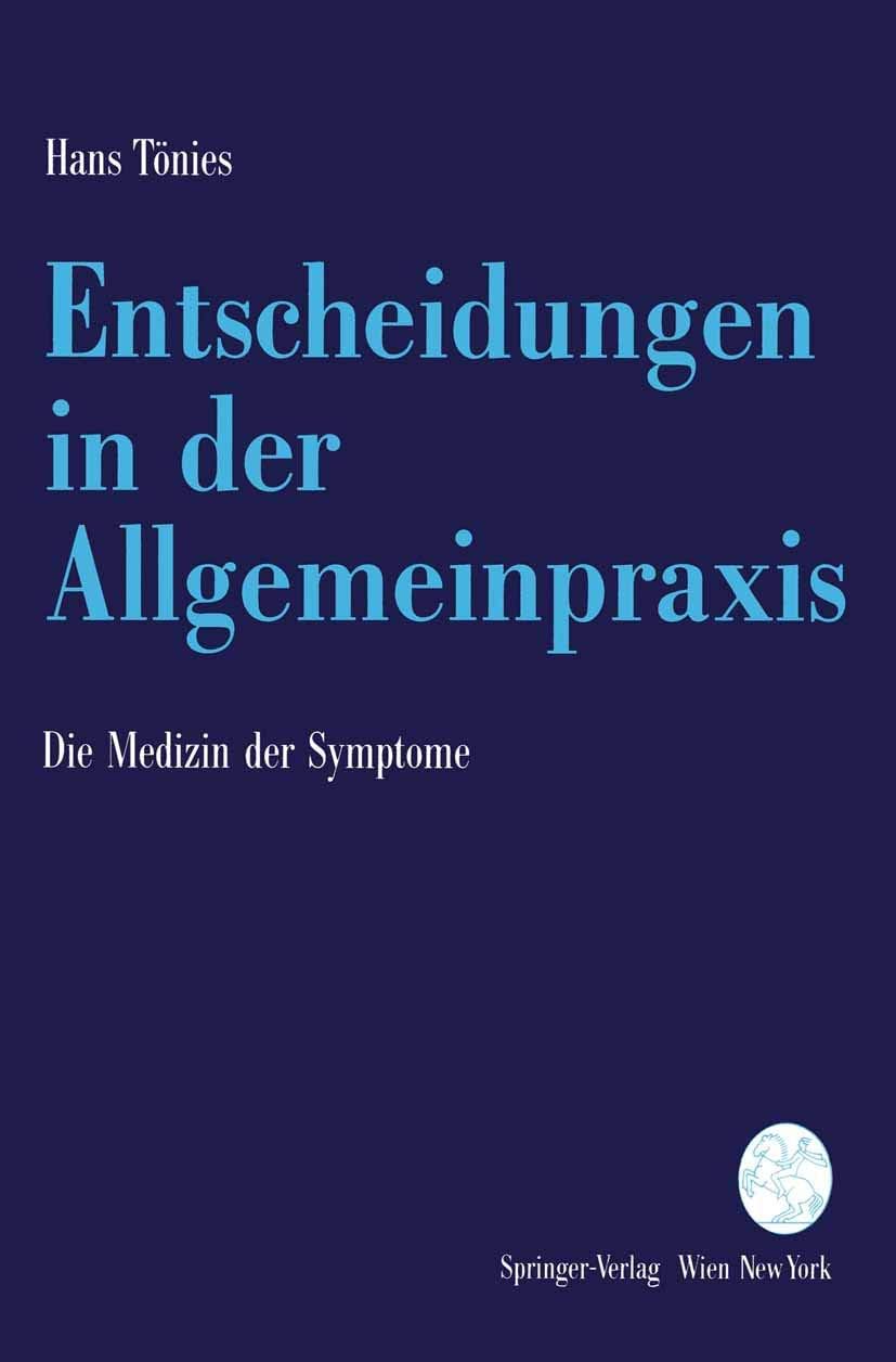 Entscheidungen in der Allgemeinpraxis: Die Medizin der Symptome (German Edition) by Hans Tönies