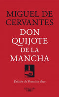 Don Quijote de la Mancha (Edición de Francisco Rico) / Don Quixote (Edited by Francisco Rico) (Spanish Edition) by Miguel De Cervantes Saavedra
