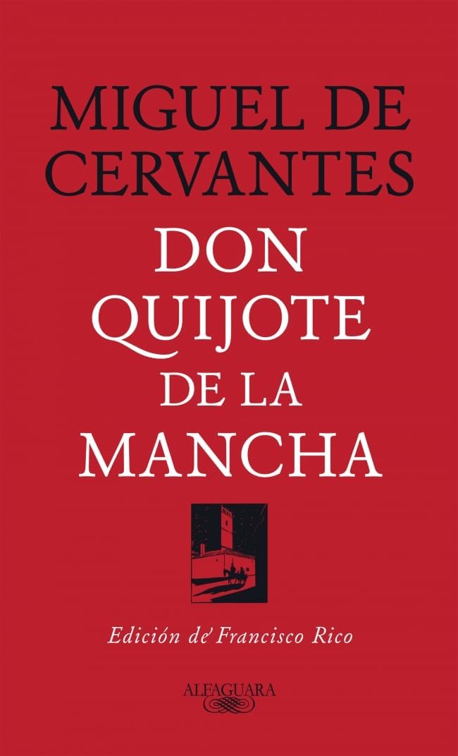 Don Quijote de la Mancha (Edición de Francisco Rico) / Don Quixote (Edited by Francisco Rico) (Spanish Edition) by Miguel De Cervantes Saavedra