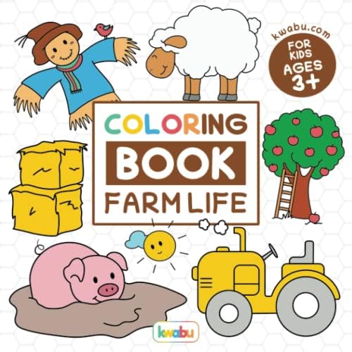 Coloring Book Farm Life For Kids: For Preschool Children Ages 3-5 - Vehicles, Animals & Many More Big Farm Illustrations To Color For Boys & Girls (Coloring Books For Preschool Children Ages 3-5) by kwabu