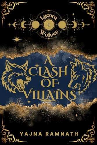 A Clash of Villains: Lycora Wolves Book 1: A Werewolf Romantasy by Yajna Ramnath