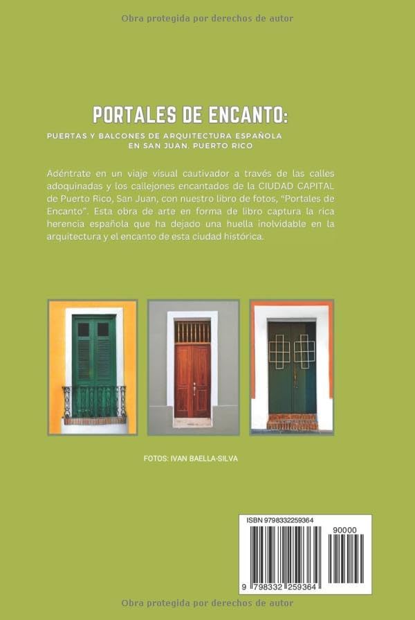 Portales de Encanto: San Juan Puerto Rico: Libro de Fotos de Puertas Españolas Centenarias (Spanish Edition) by Ivan Baella
