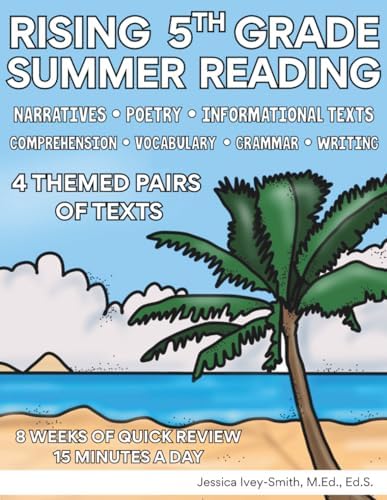 Rising 5th Grade Summer Reading Workbook: Reading and Writing Practice Activities for Kids Ages 9 to 11 | Bridging 4th to 5th Grade with Paired Texts, Comprehension, Vocabulary, Grammar, and Writing by Jessica Ivey-Smith Ed.S.