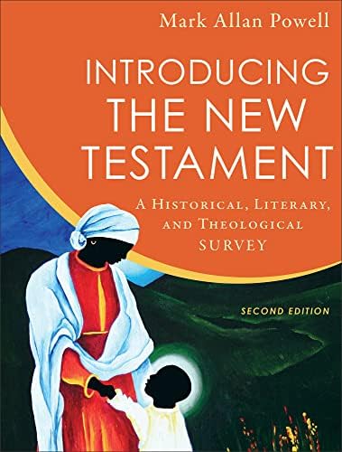 Introducing the New Testament: A Historical, Literary, and Theological Survey by Mark Allan Powell