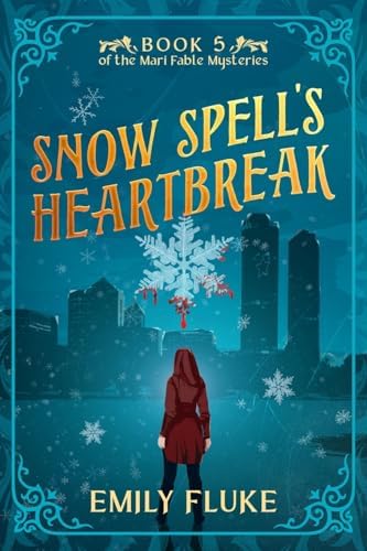 Snow Spell's Heartbreak: Book 5 of the Mari Fable Mysteries by Emily Fluke