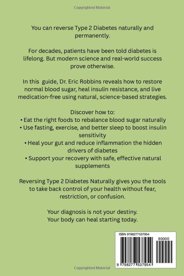 Reversing Type 2 Diabetes Naturally: A Complete Guide to Restoring Blood Sugar Balance, Healing Insulin Resistance, and Living Medication-Free for Life by Dr Eric Robbins