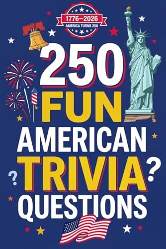 250 Fun American Trivia Questions: A Patriotic USA Quiz Book for Kids and Families: Test Your Knowledge of US History, Geography, Landmarks, and Culture by Jessica Ra Publishing