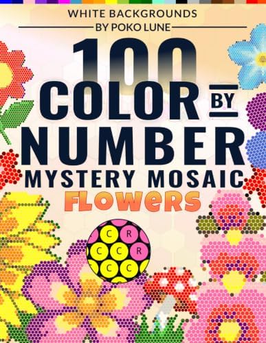 100 Color by Number Flowers Mystery Mosaic: A Relaxing Coloring Book for Adults Featuring Floral Geometric Patterns, Stress Relief, and Clean White Backgrounds by Poko Lune