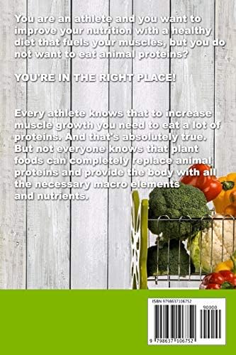 Vegan Cookbook for Athletes 40+ High-Protein Delicious Recipes for Plant-Based Diet - Vegan Meal Prep Cookbook to Build Strong Body, Fuel Workout, ... and Vitality (Vegan Cookbooks for Athletes) by Ronnie Platt