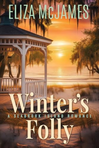 Winter's Folly: A Single Dad, Second Chance, Small-Town Beach Romance (Seabrook Island Romances) by Eliza McJames