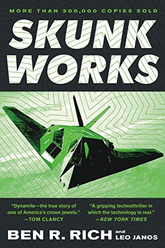 Skunk Works: A Personal Memoir of My Years at Lockheed by Ben R. Rich