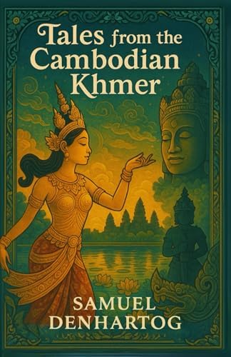 Tales from the Cambodian Khmer (Mythology Anthologies) by Samuel DenHartog