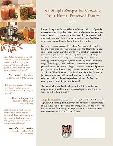 Pressure Canning for Beginners and Beyond: Safe, Easy Recipes for Preserving Tomatoes, Vegetables, Beans and Meat by Angi Schneider